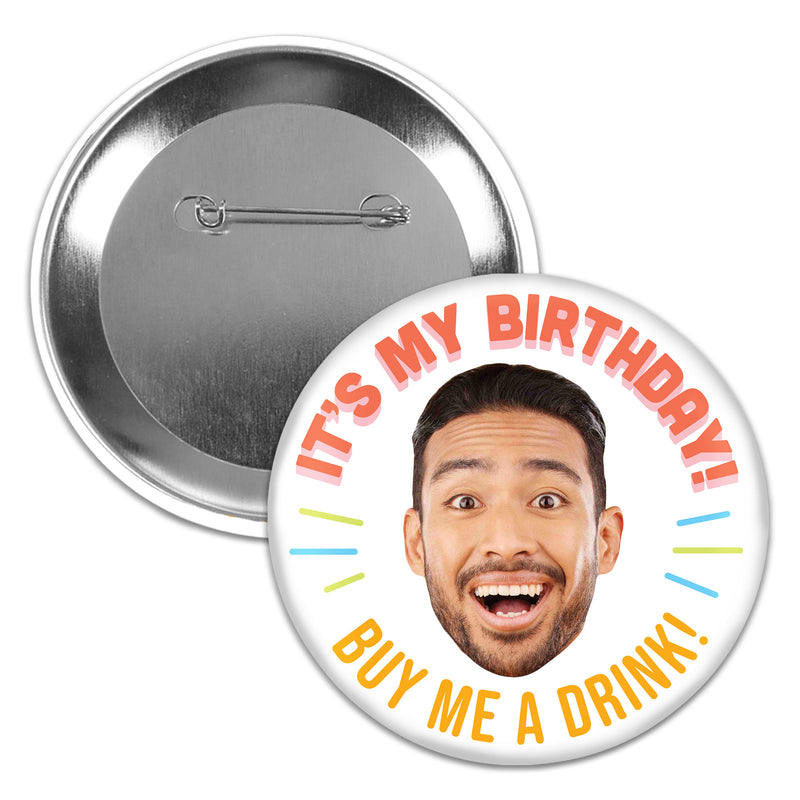 Custom Photo Fun Face Buy Me A Drink Birthday Pinback Buttons