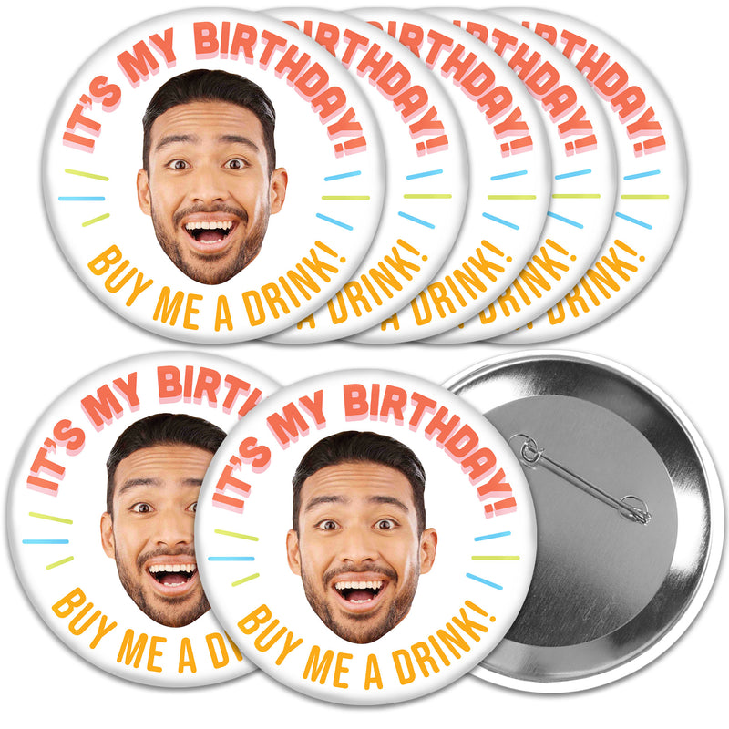 Custom Photo Fun Face Buy Me A Drink Birthday Pinback Buttons